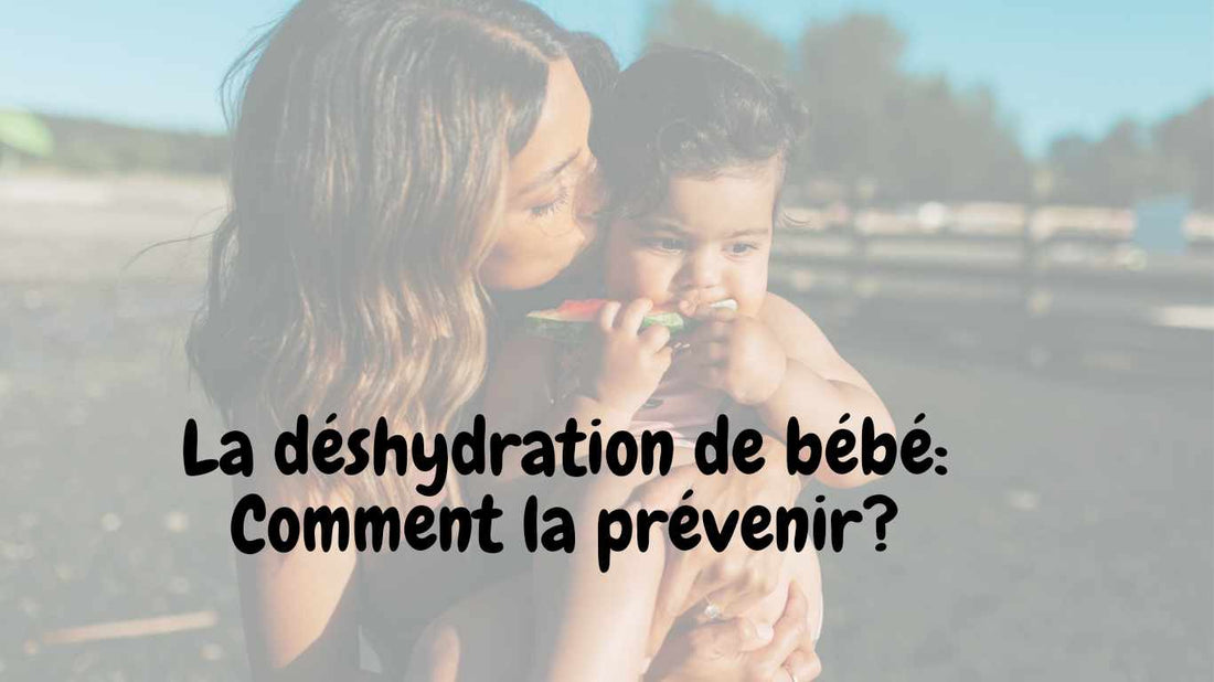 La déshydratation de bébé: Comment la prévenir?